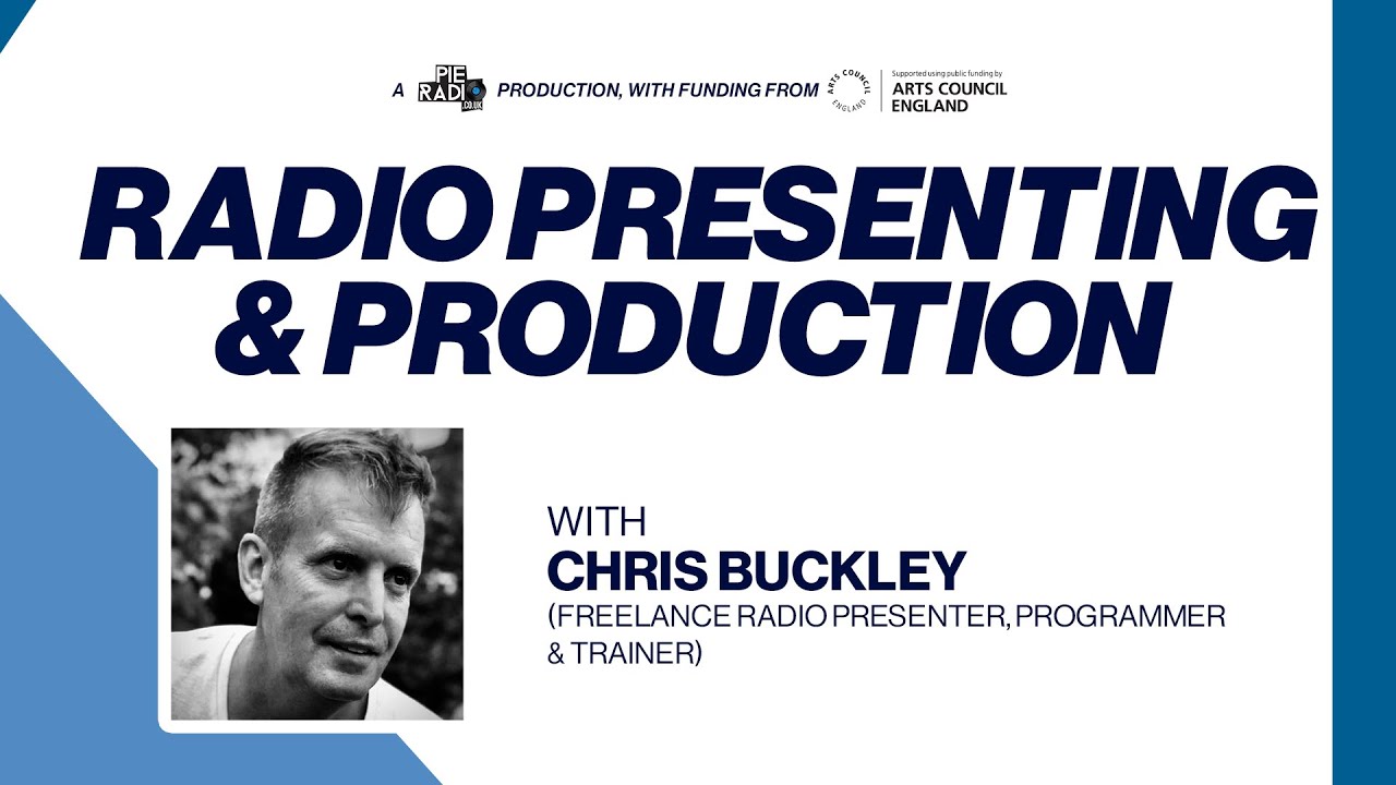 PIE RADIO MASTERCLASS: RADIO PRESENTING & PRODUCTION WITH CHRIS BUCKLEY
