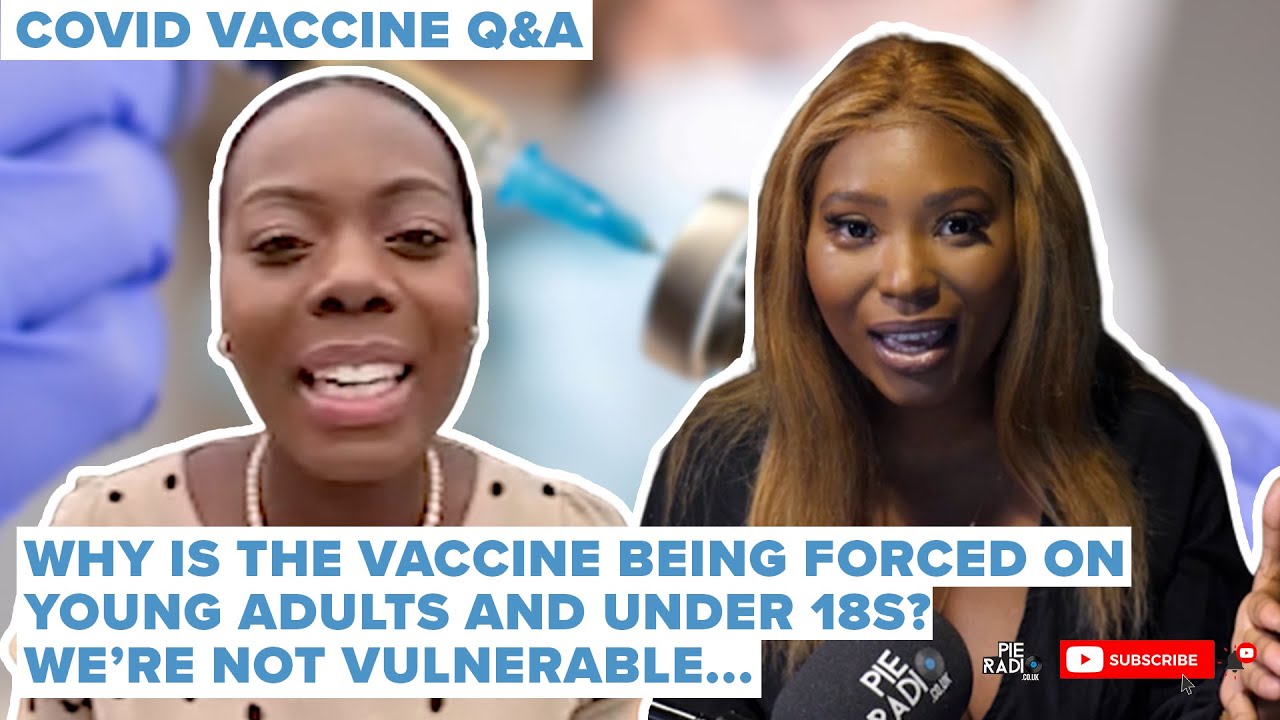 Why Is The Vaccine Being Forced On Young Adults And Under 18s, We’re Not Vulnerable