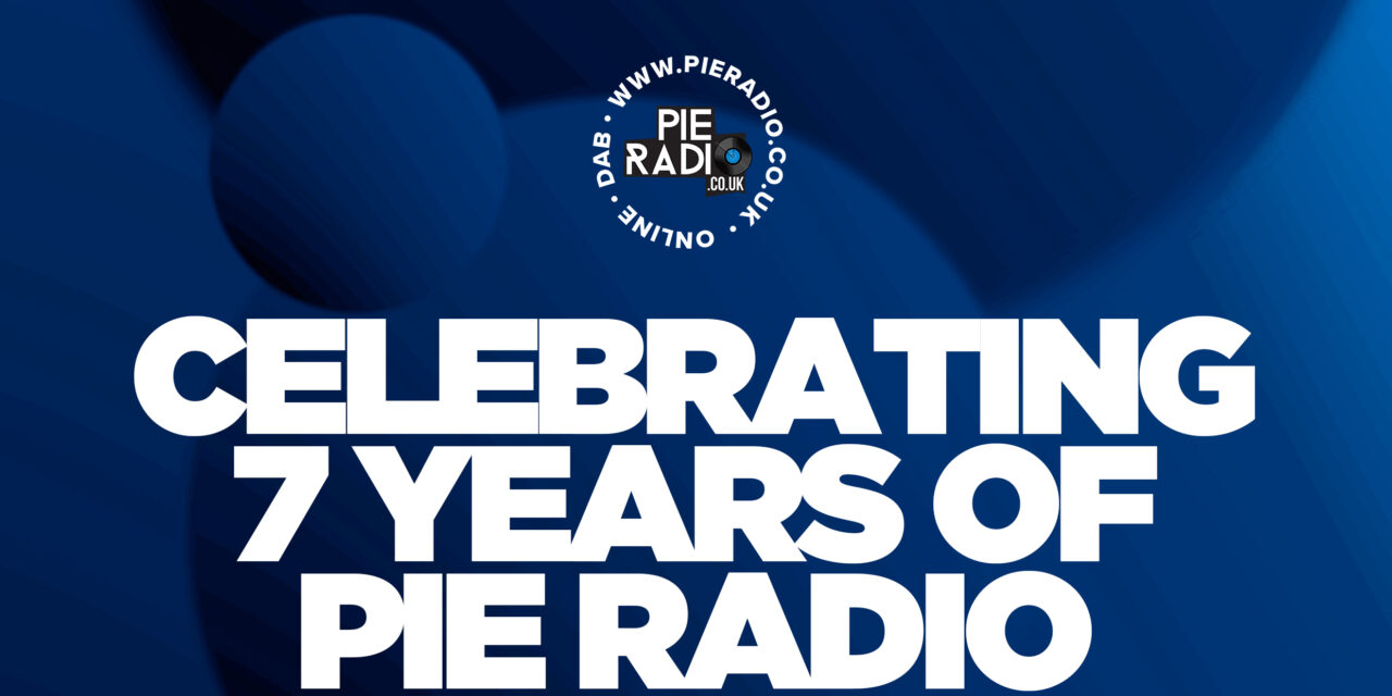 Celebrating 7 years of Pie Radio