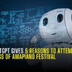 ChatGPT: Why you should attend the ‘Kings of Amapiano’ Festival