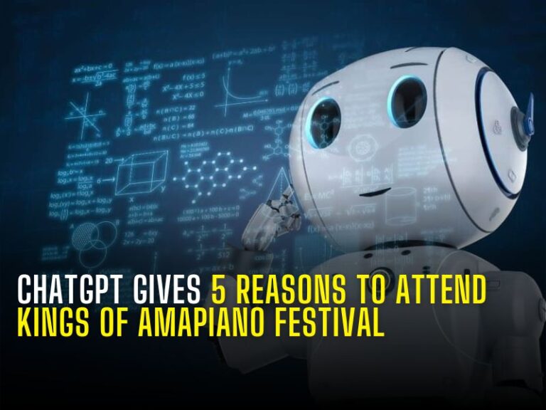 ChatGPT: Why you should attend the ‘Kings of Amapiano’ Festival